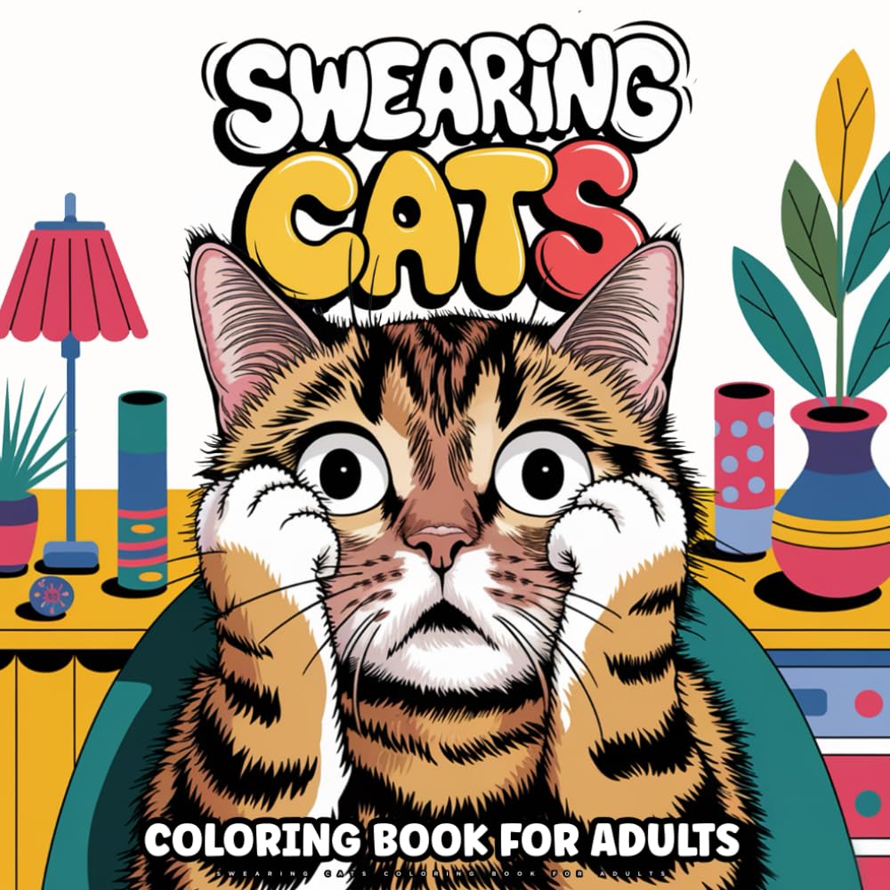 Swearing Cats Coloring Book for Adults: Funny and Hilarious Swear Word Coloring Pages for Stress Relief and Relaxation Who Like Catitude