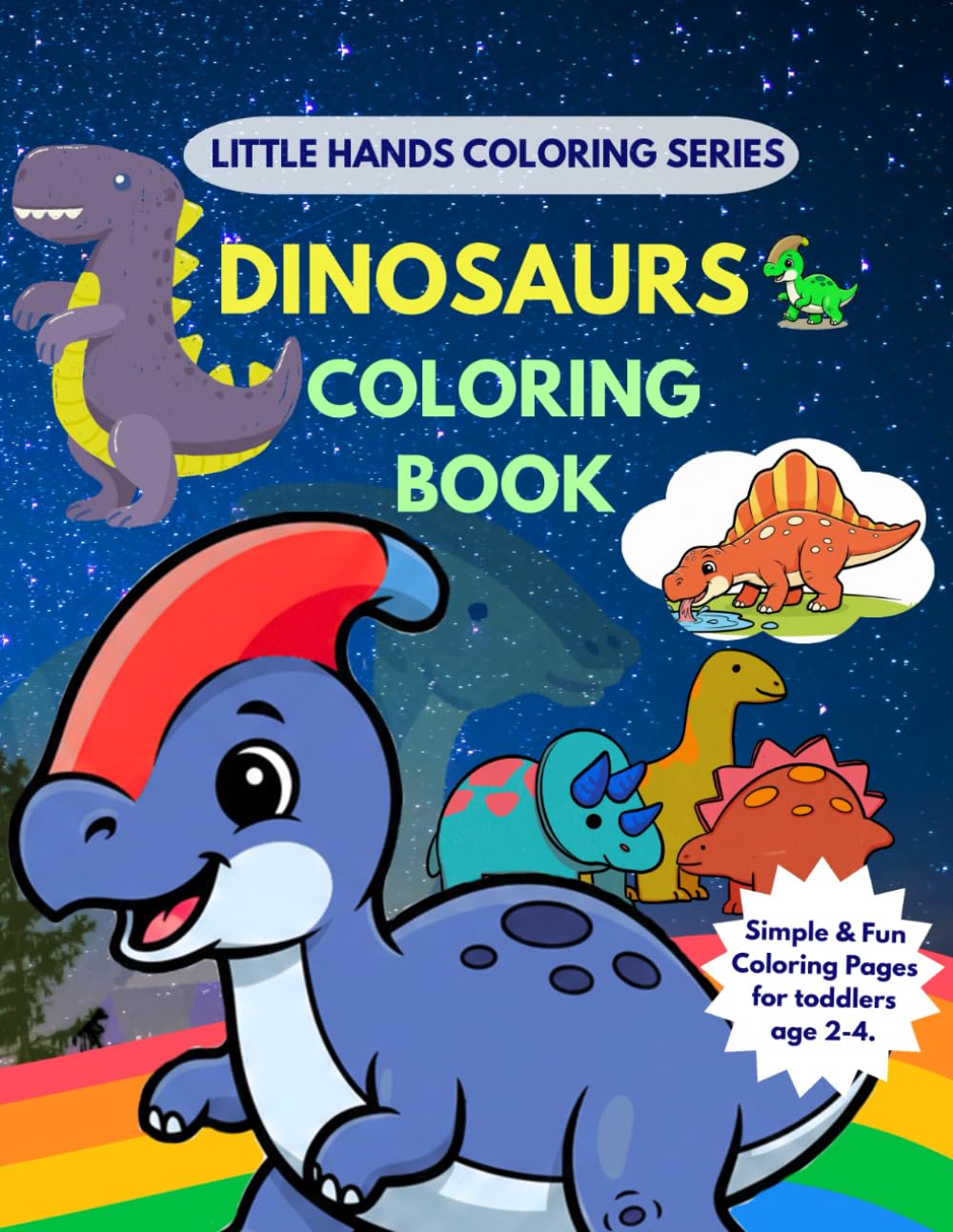 Dinosaurs Coloring Book || Little Hands Coloring Series Book 4: Simple & Fun Coloring Pages for Toddlers Ages 2–4