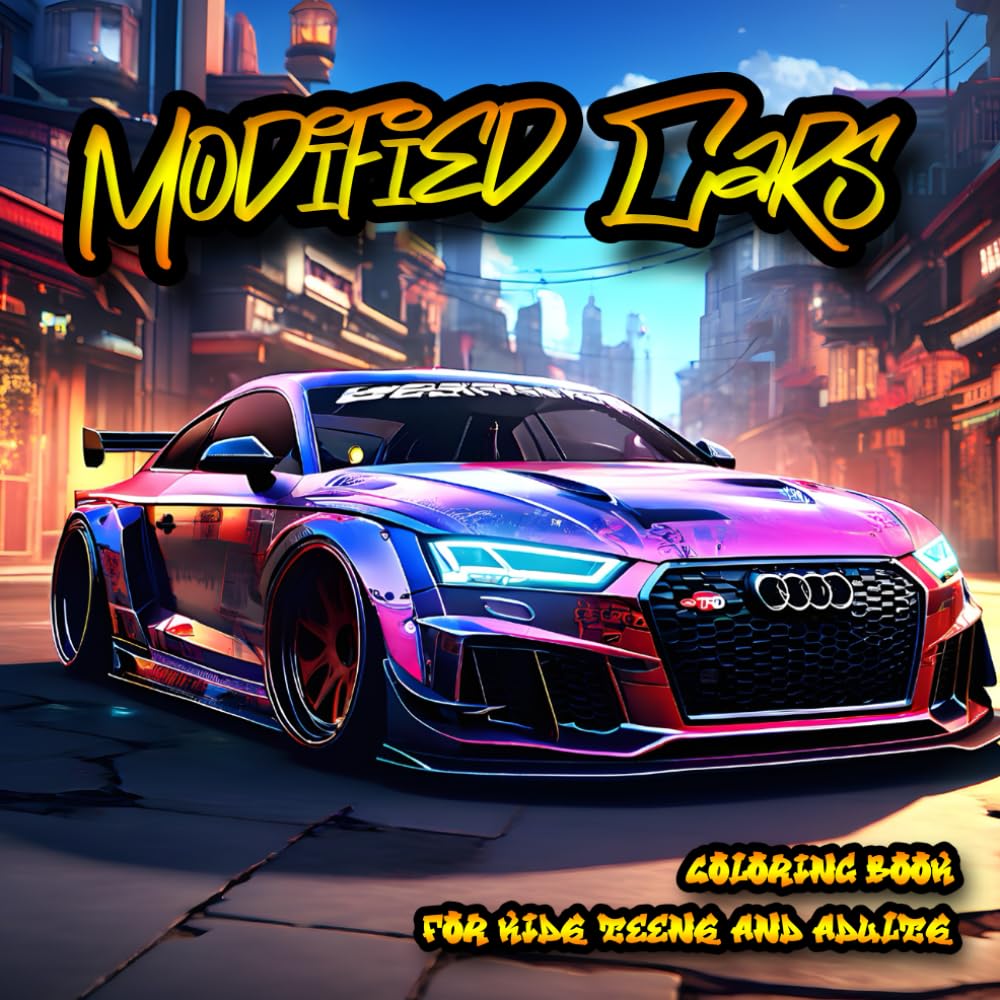 Modified Cars Coloring Book: Great Automotive adventure for Kids Teens and Adult who loves Tuned Fast Sport Cars Realistic Illustrations for Car ... Luxury Dream Rally Stress Reliev Relaxation