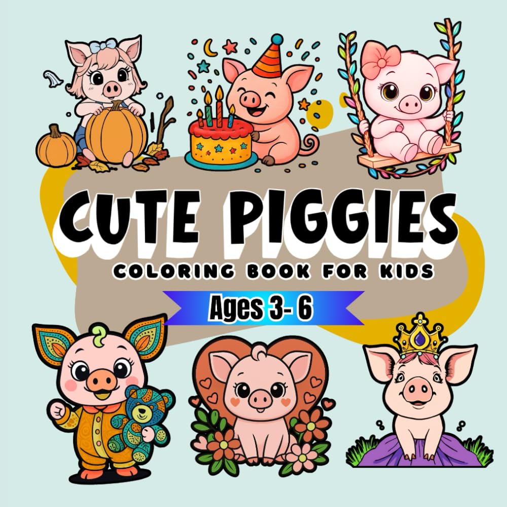 Cute Piggies Coloring Book for kids: Little Piggy, Wiggle, Giggle & Big Coloring Smiles | Perfect for ages 3 - 6, Toddlers & Preschoolers