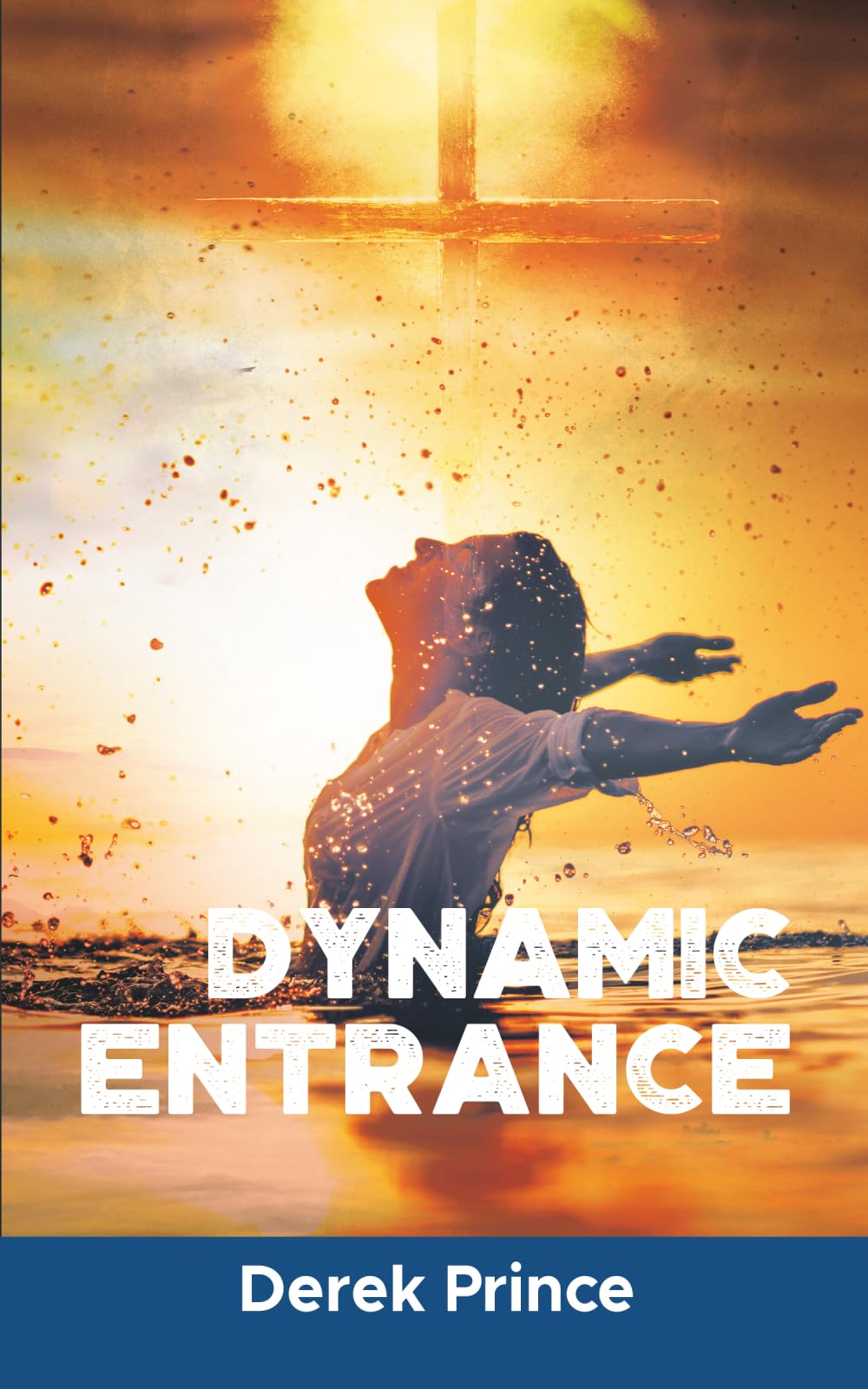 Dynamic Entrance: Entering Into Your Relationship with Jesus