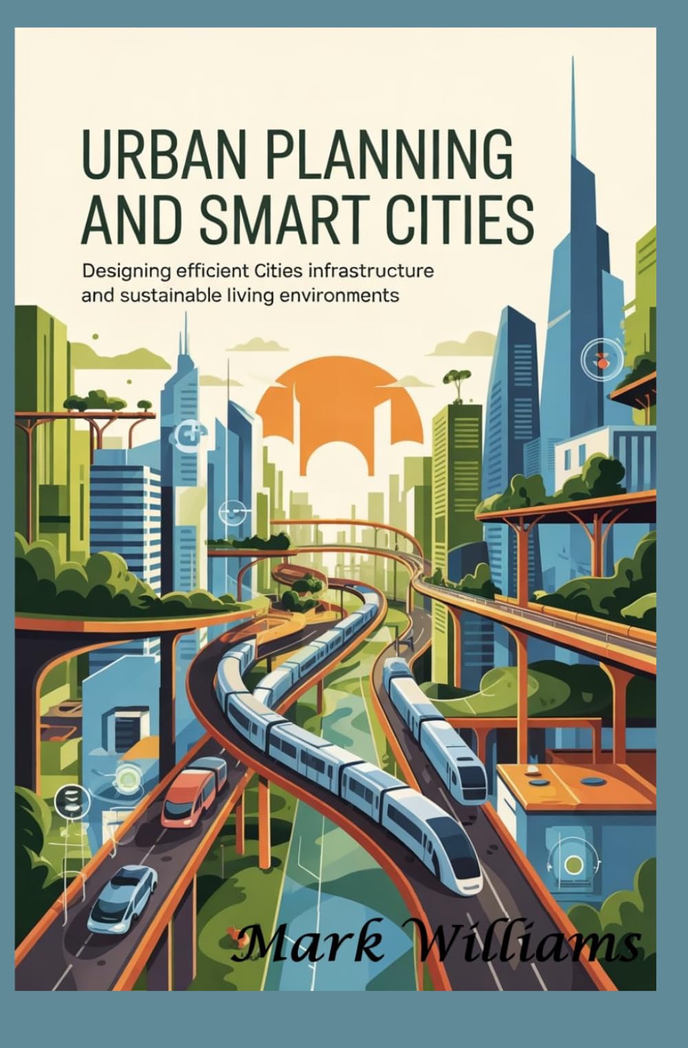 URBAN PLANNING AND SMART CITIES: designing efficient cities infrastructure and sustainable living environments