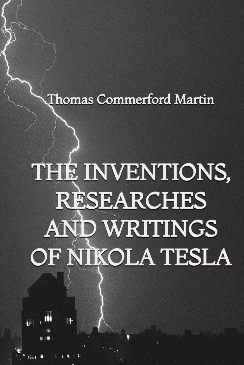 The inventions, researches and writings of Nikola Tesla