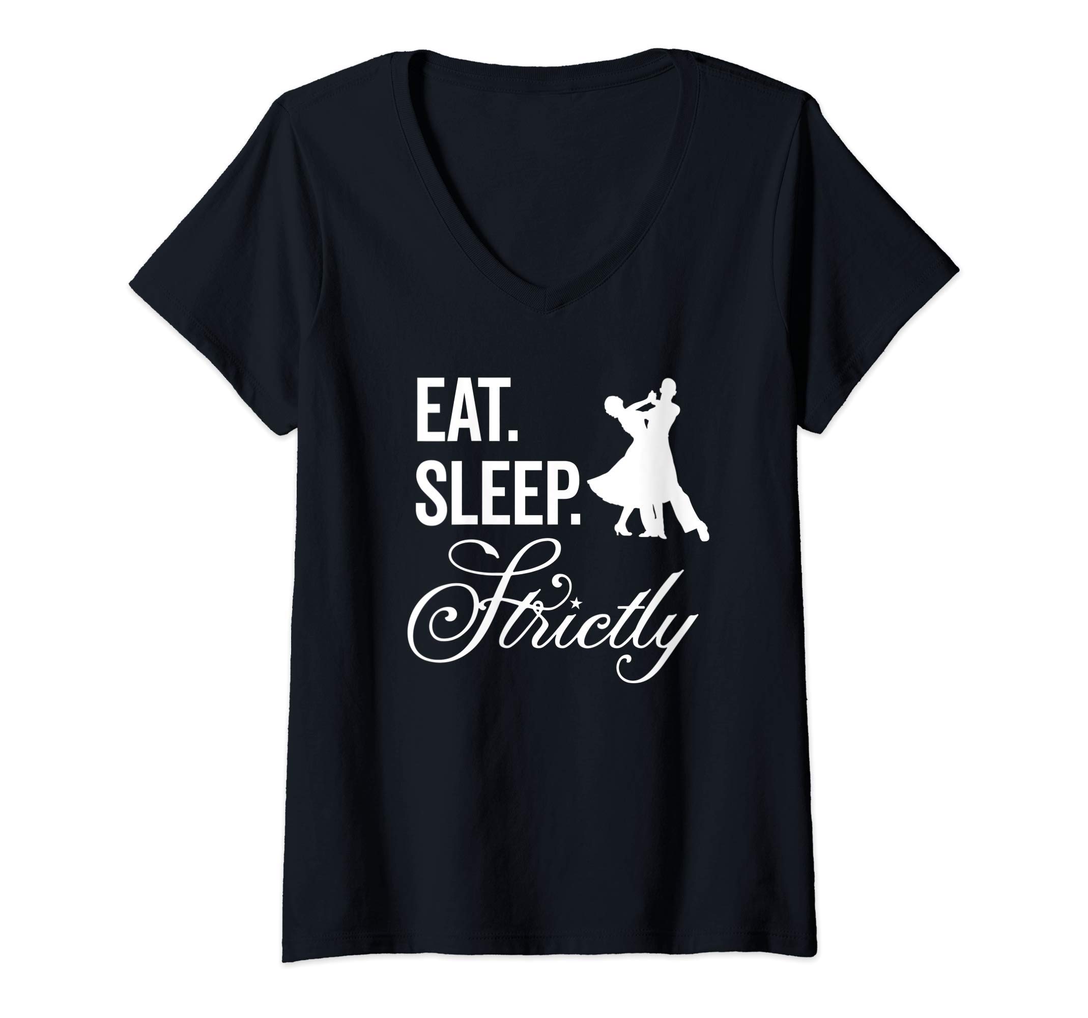 Womens Eat Sleep Strictly V-Neck T-Shirt