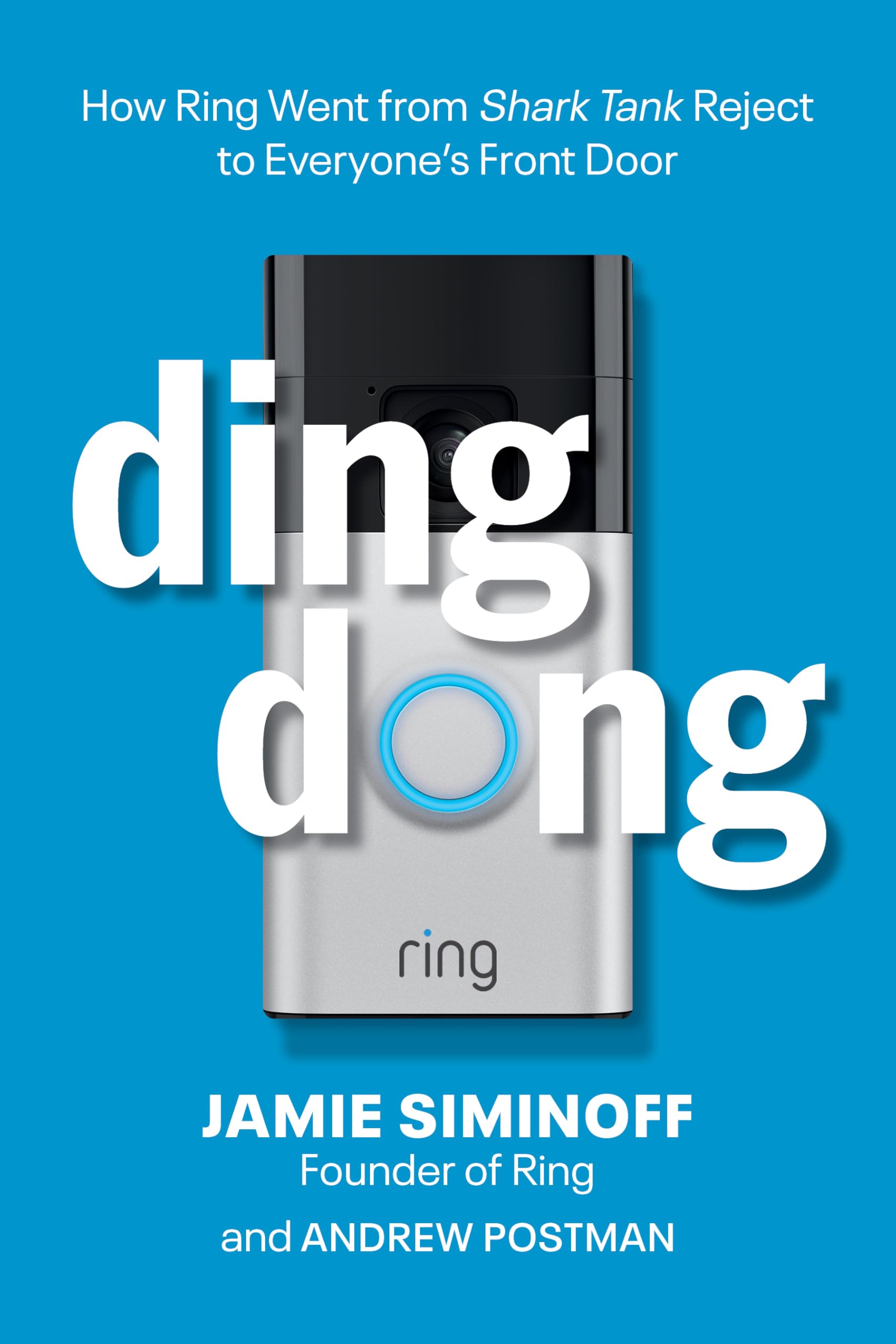 Ding Dong: How Ring Went From Shark Tank Reject To Everyone's Front Door