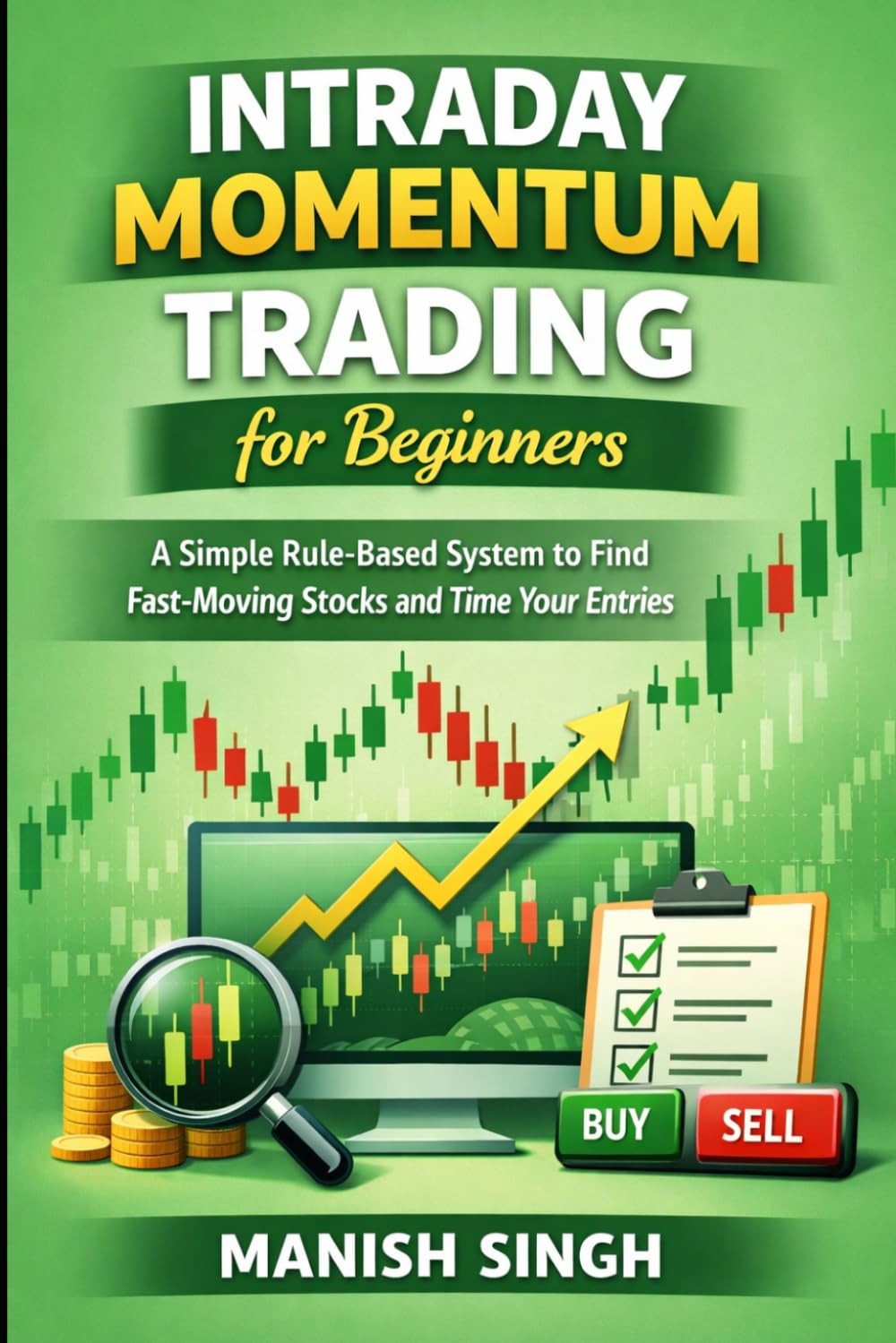 Intraday Momentum Trading for Beginners: A Simple Rule-Based System to Find Fast-Moving Stocks and Time Your Entries (Rule-Based Trading Setup Series)