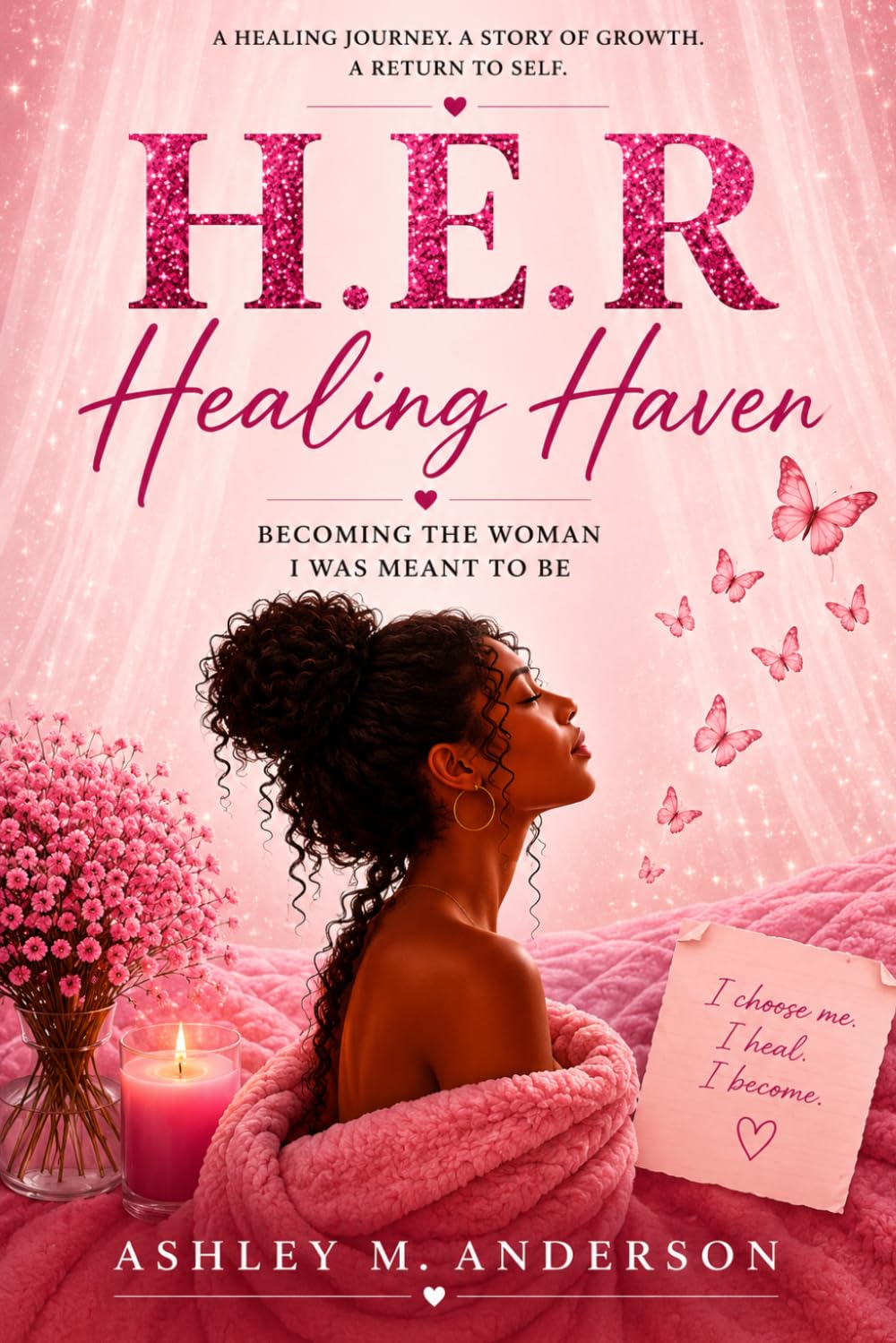 H.E.R Healing Haven: Becoming the Woman I Was Meant to Be