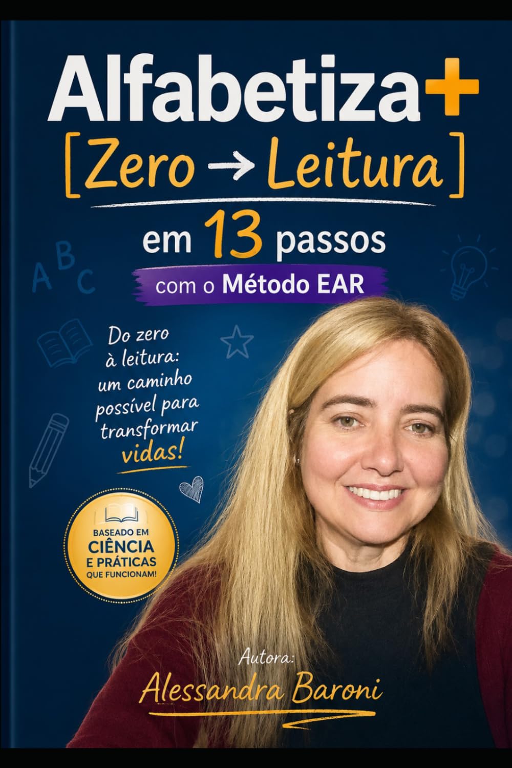 Alfabetiza+ do Zero à Leitura em 13 passos: com o Método EAR.
