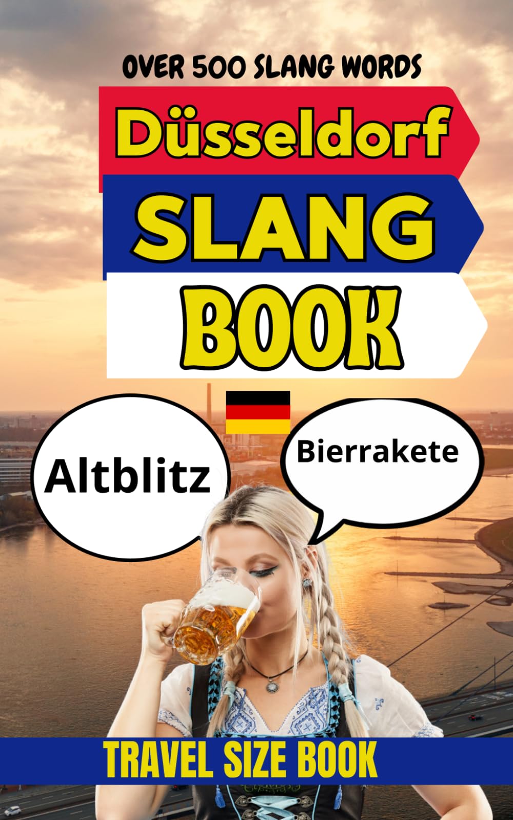 Düsseldorf Urban Dictionary: 500 Funny Slang Expressions Inspired by Düsseldorf Nightlife, Cafés, Fashion, and City Life. (Urban Slang Dictionary)