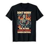 Funny AI Programmer Don’t Worry The Robot Has It Covered T-Shirt