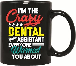 Funny Gift for Dental Assistants Humor Everyone Warned You About 11oz 15oz Black Coffee Mug