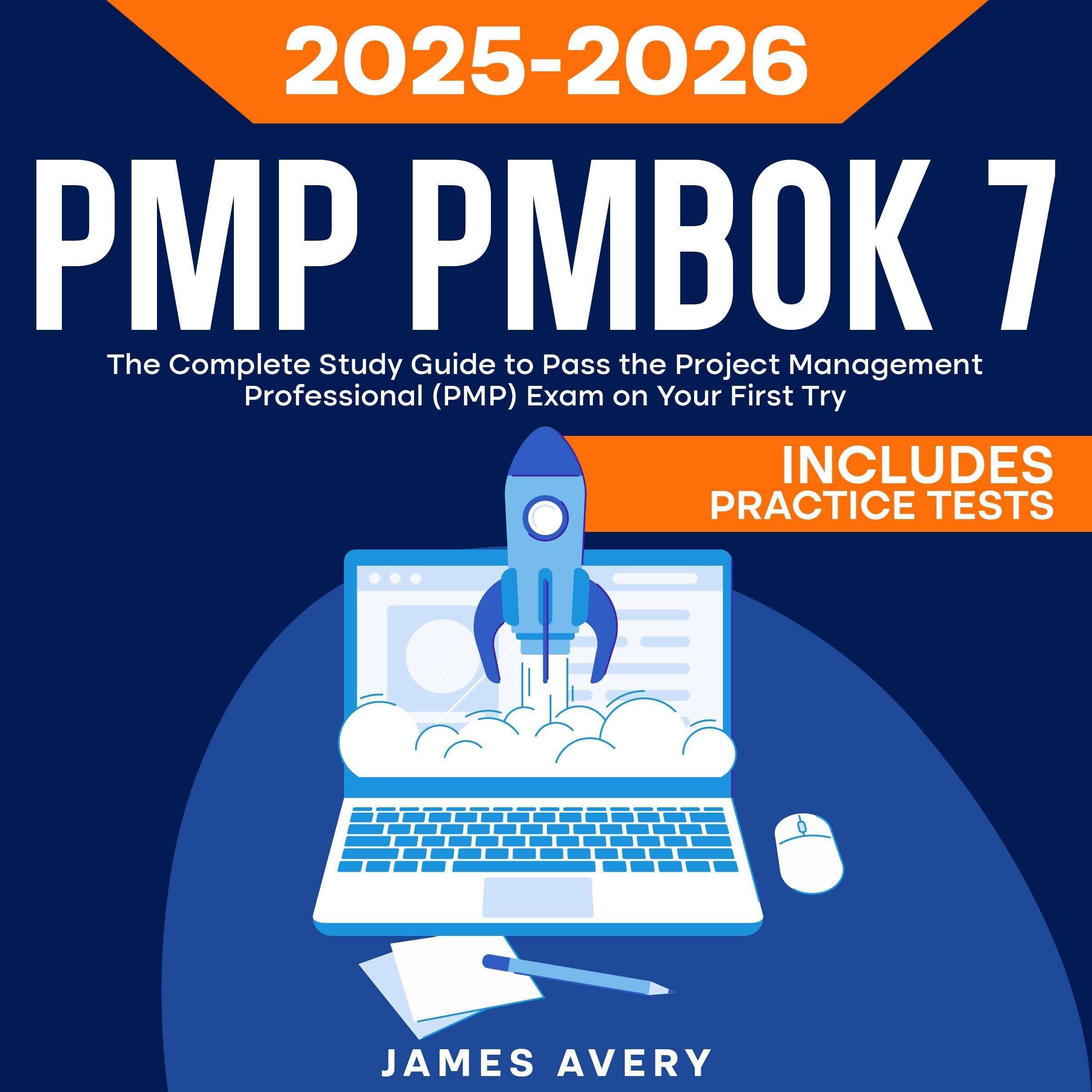 PMP PMBOK 7 2025-2026: The Complete Study Guide to Pass the Project Management Professional (PMP) Exam on Your First Try: Includes Practice Tests