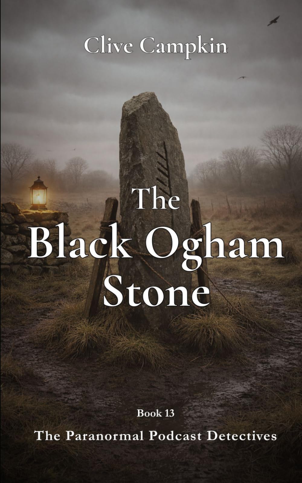 The Black Ogham Stone (Paranormal Podcast Detectives : Mystery, Ghosts, Folklore and Folk Horror ~ Quick to Read, Impossible to Forget)
