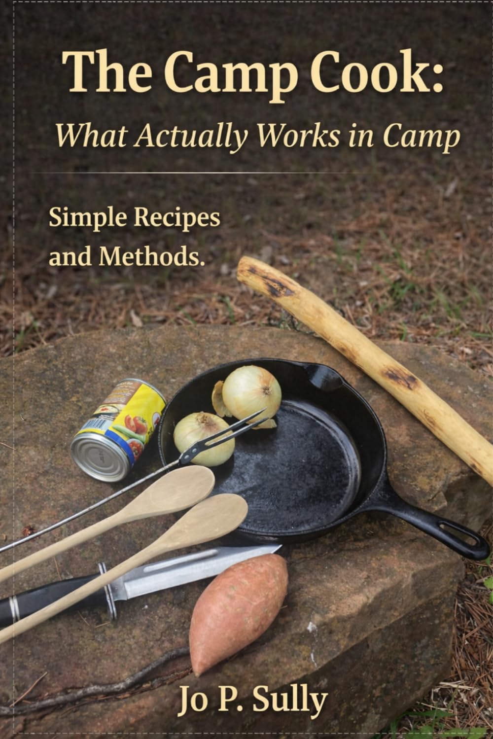 The Camp Cook: What Actually Works in Camp: Simple Recipes and Methods. (Lets Do It Guides)