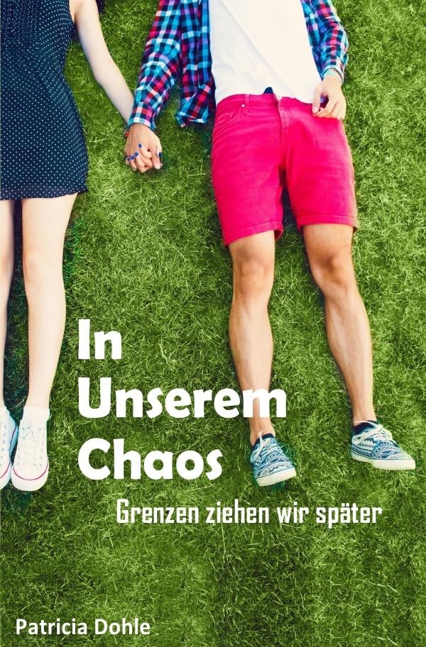 In unserem Chaos: Grenzen ziehen wir später (German Edition)