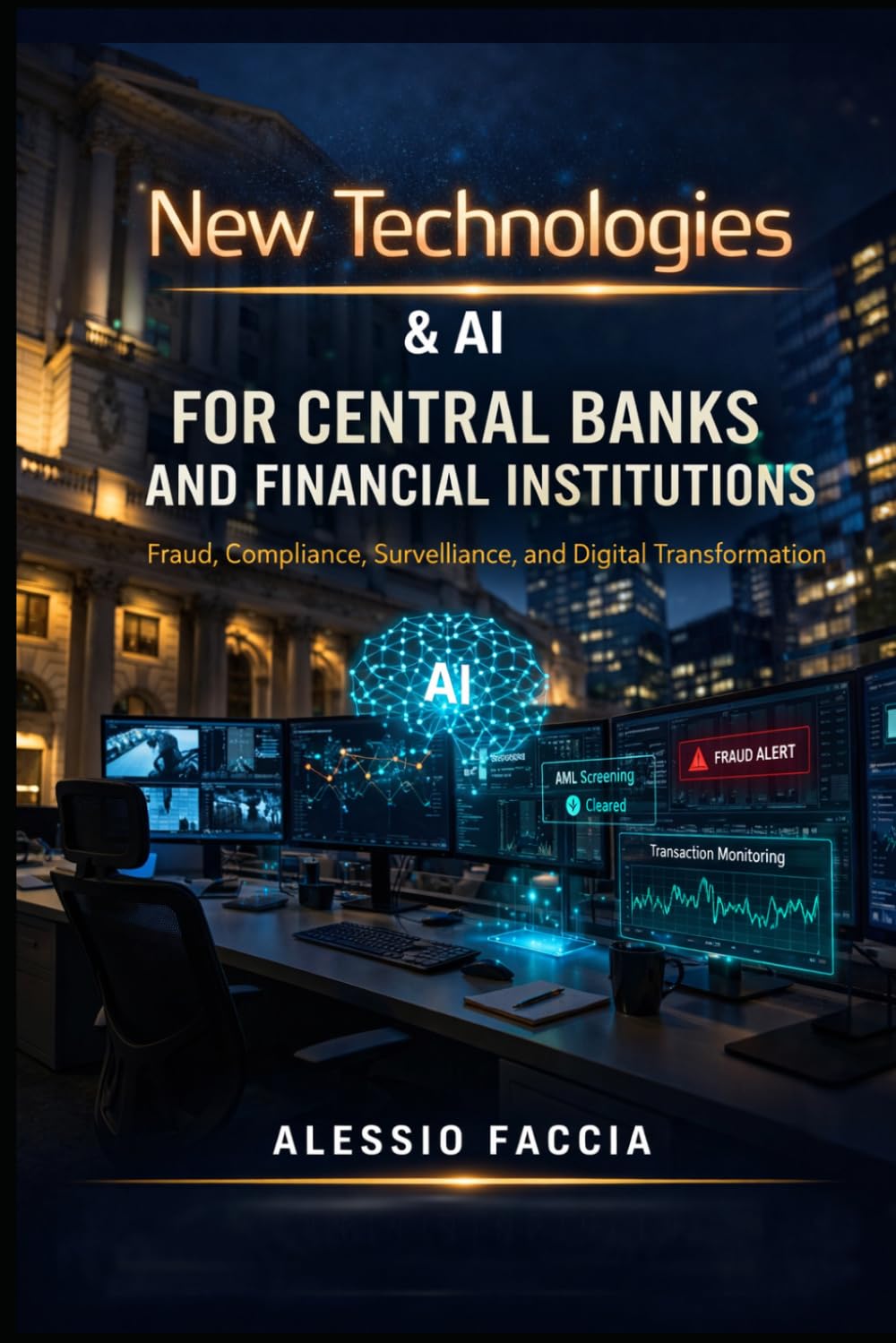 New Technologies & AI for Central Banks and Financial Institutions: Fraud, Compliance, Surveillance, and Digital Transformation