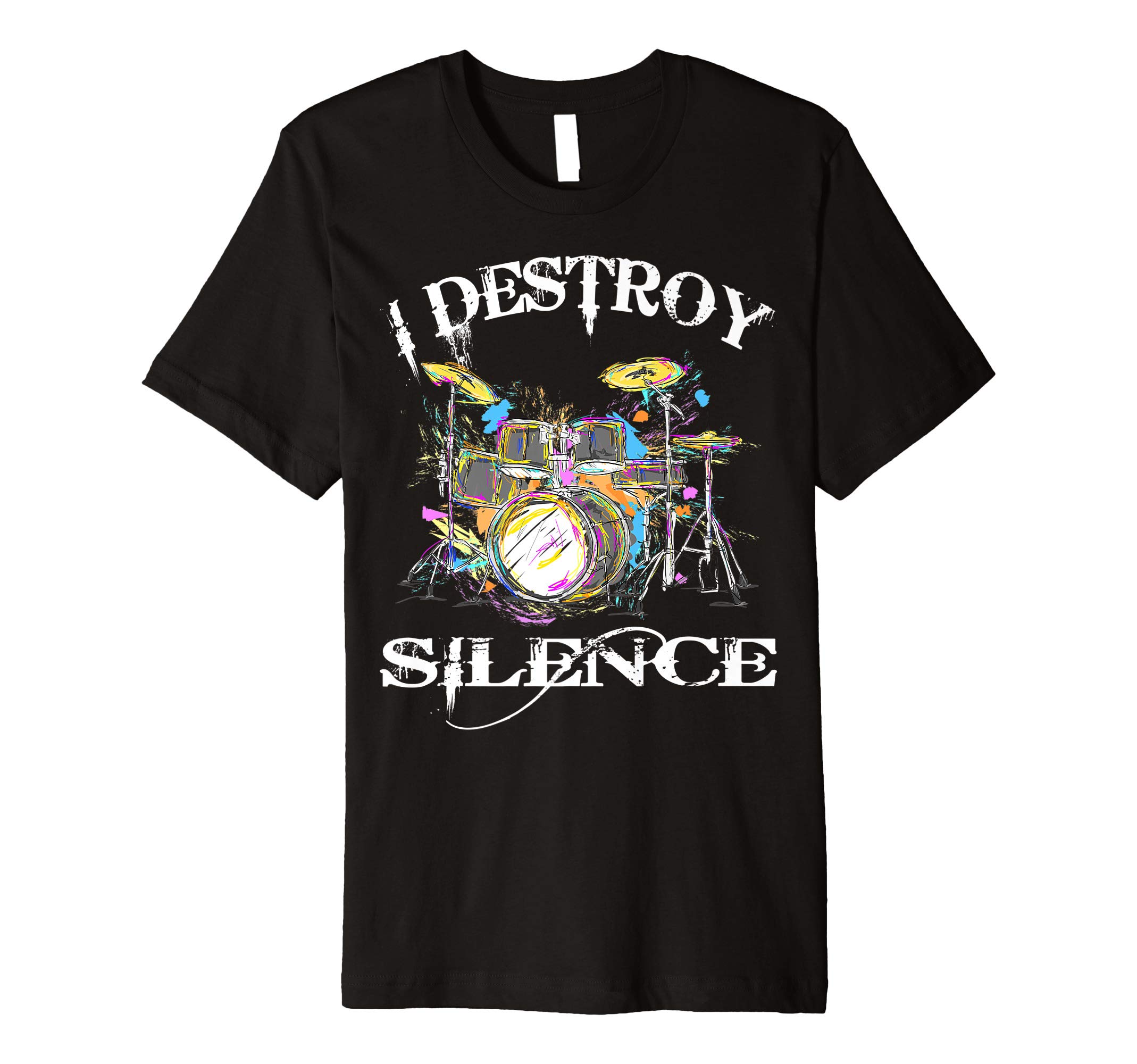 I Destroy Silence Drums T-Shirt Great Drummer Band Tee Gift T-ShirtOEKO-TEX STANDARD 100