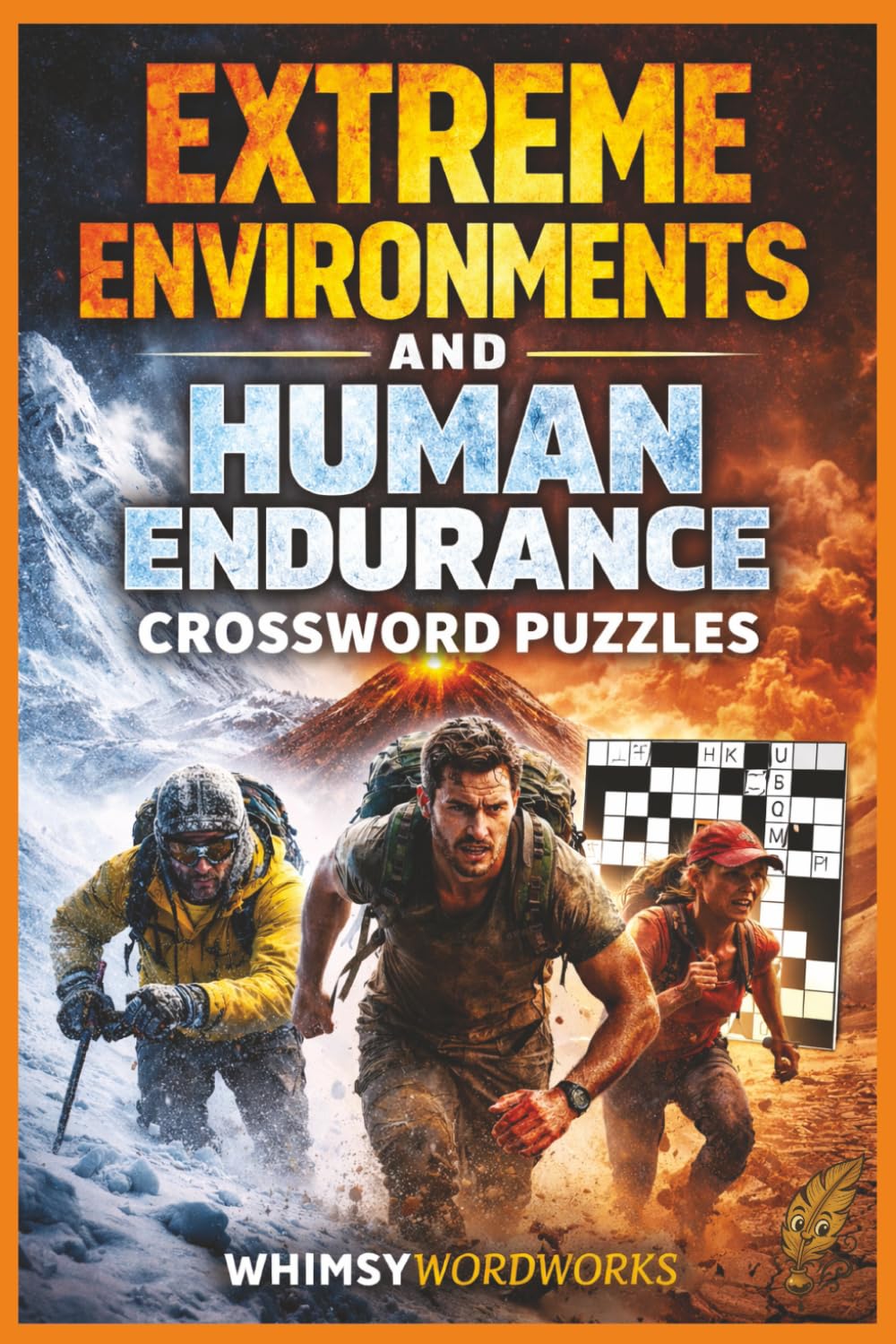 Extreme Environments and Human Endurance Crossword Puzzles whimsywordworks: Survival-Inspired Word Challenges from the Harshest Places on Earth 6.9in