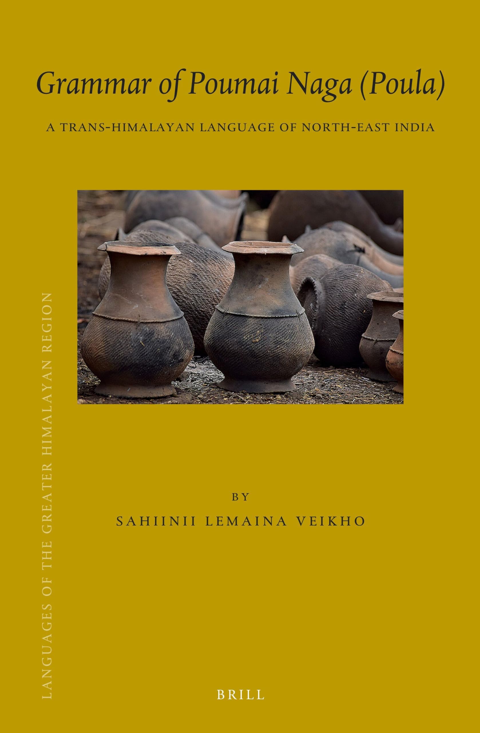 Grammar of Poumai Naga (Poula): A Trans-Himalayan Language of North-East India: 25 (Languages of the Greater Himalayan Region, 25)