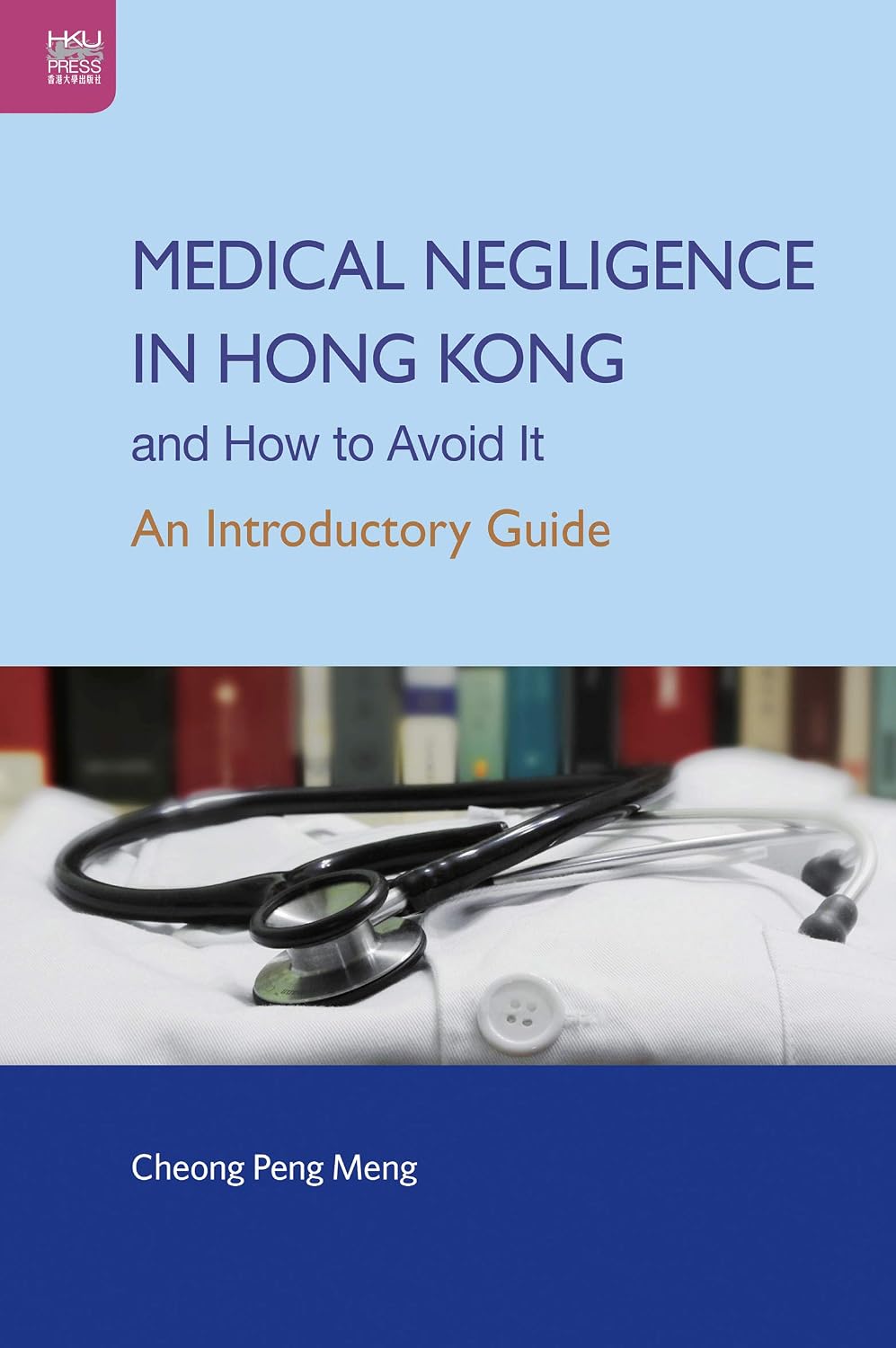 Medical Negligence in Hong Kong and How to Avoid It: An Introductory Guid