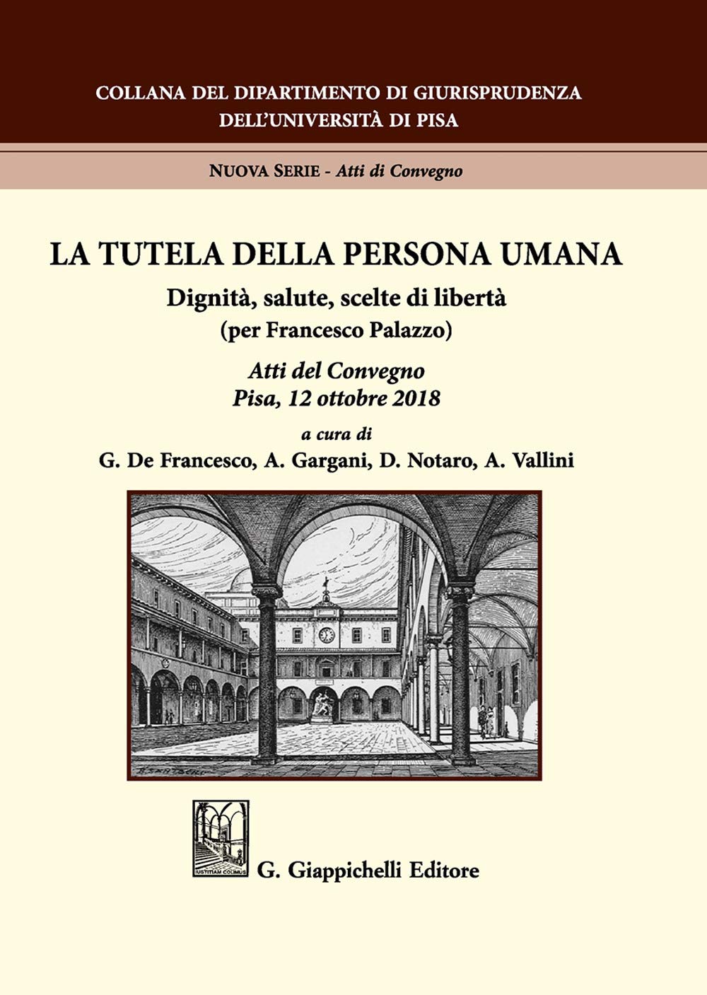 La Tutela Della Persona Umana. Dignità, Salute, Scelte Di Libertà (Per Francesco Palazzo). Atti Del Convegno (Pisa, 12 Ottobre 2018) - 4