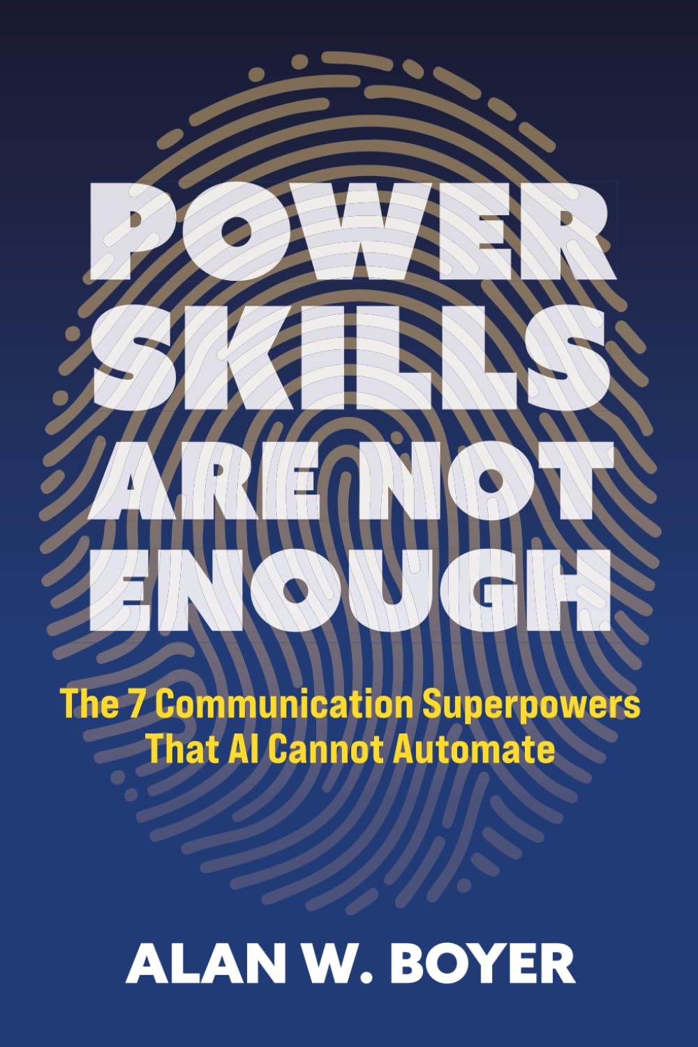 Power Skills Are Not Enough: The 7 Communication Superpowers That AI Cannot Automate