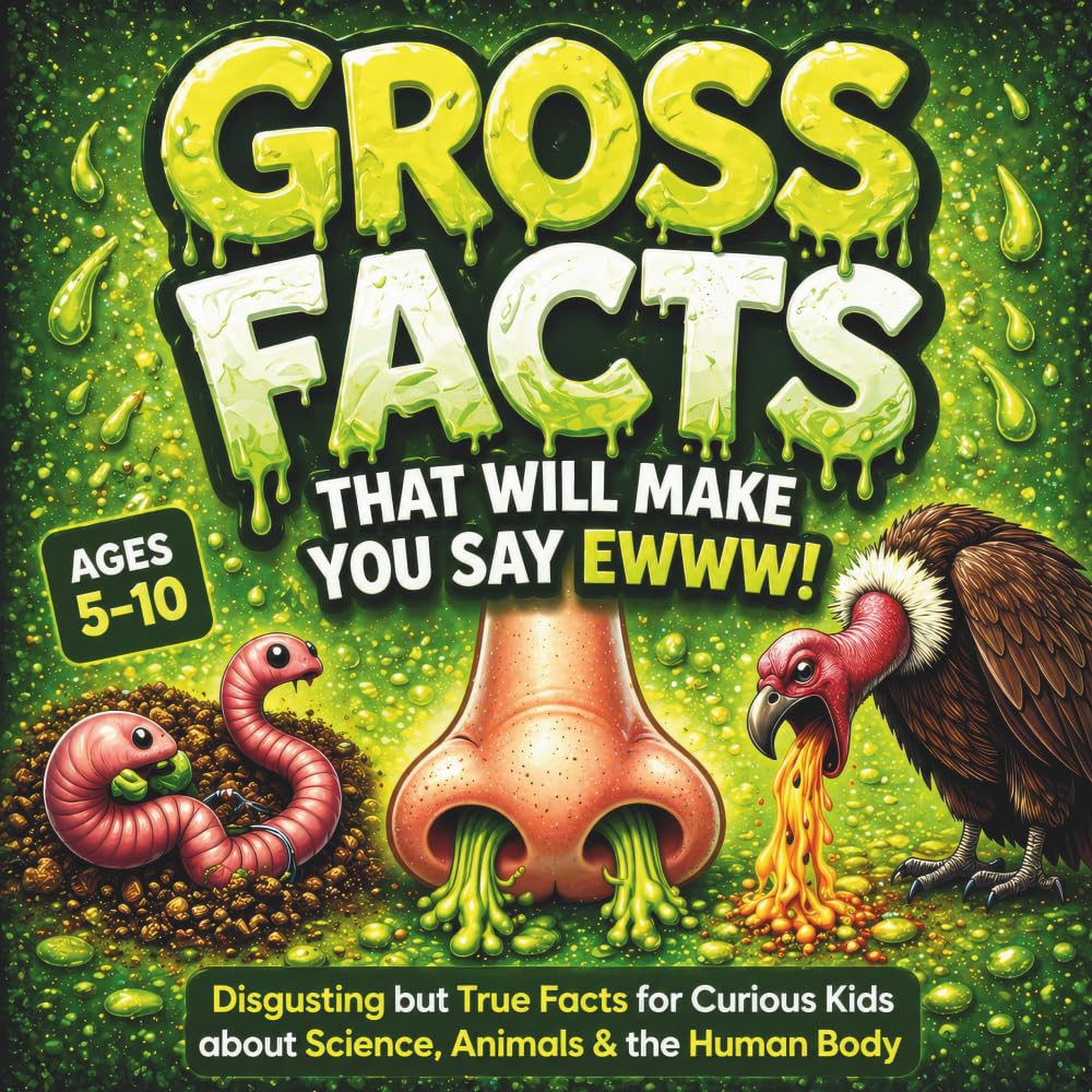 Gross Facts That Will Make You Say Eww!: Disgusting but True Facts for Curious Kids about Science, Animals & the Human Body (FactPop)
