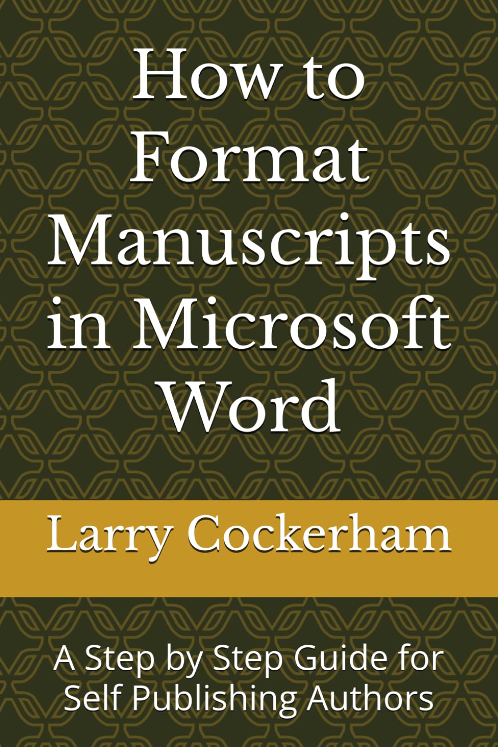 How to Format Manuscripts in Microsoft Word: A Step by Step Guide for Self Publishing Authors