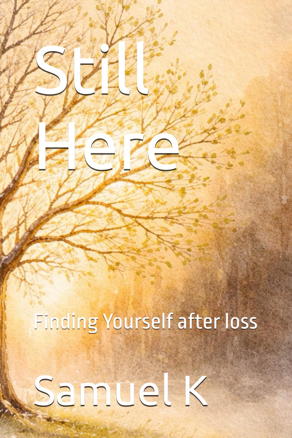 Still Here: Finding Yourself after loss