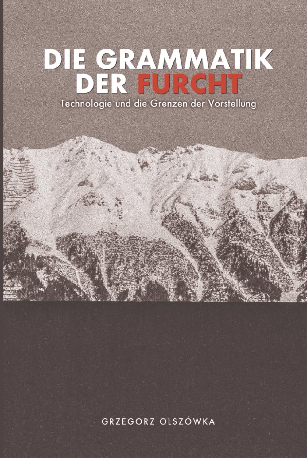 Die Grammatik der Furcht: Technologie und die Grenzen der Vorstellung
