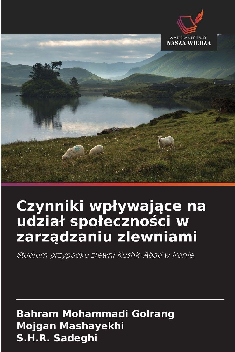 Czynniki wplywające na udzial spoleczności w zarządzaniu zlewniami: Studium przypadku zlewni Kushk-Abad w Iranie