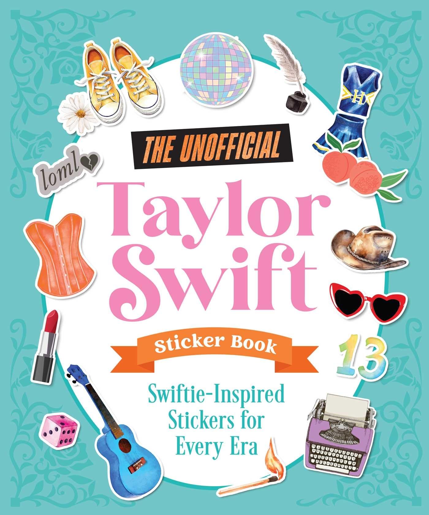 The Unofficial Taylor Swift Sticker Book: More Than 400 Swiftie-Inspired Stickers for Every Era