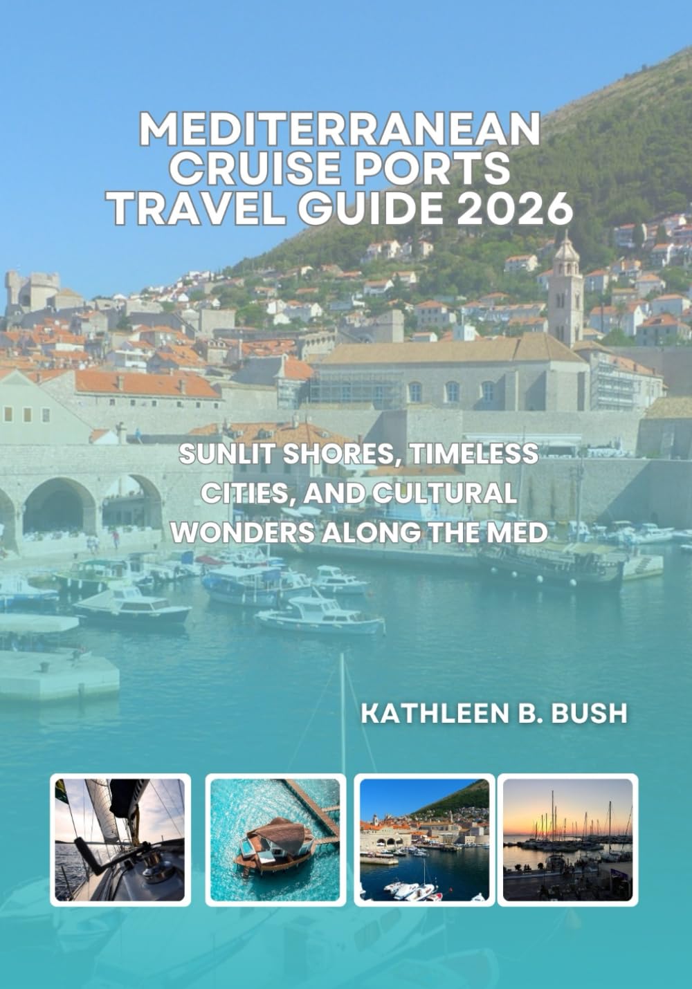 Mediterranean Cruise Ports Travel Guide 2026: Sunlit Shores, Timeless Cities, and Cultural Wonders Along the Med