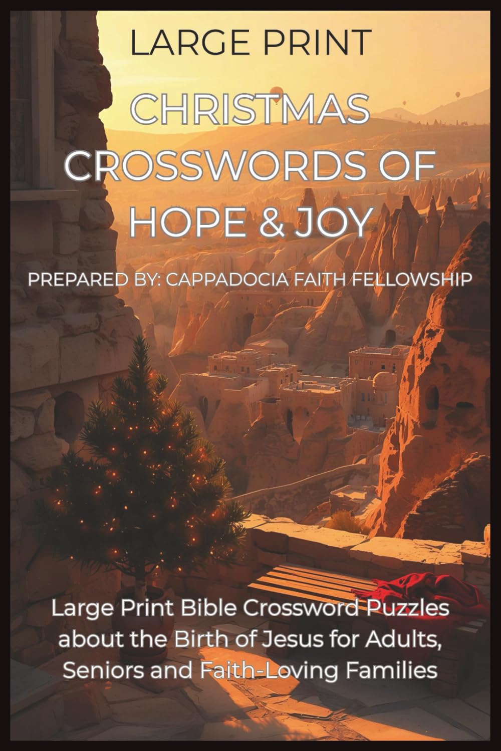 Christmas Crosswords of Hope & Joy: Large Print Christian Biblical Crossword Puzzles for Adults, Seniors, Teens and Children | 6x9 inches, 102 pages | ... Faith: Christian Crosswords and Word Search)