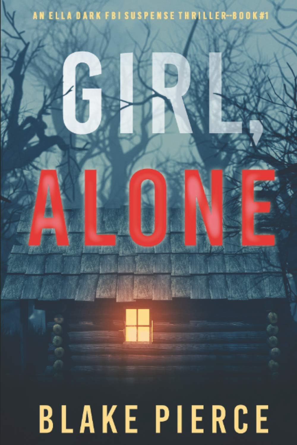 Girl, Alone (An Ella Dark FBI Suspense Thriller—Book 1) Paperback – March 11, 2021