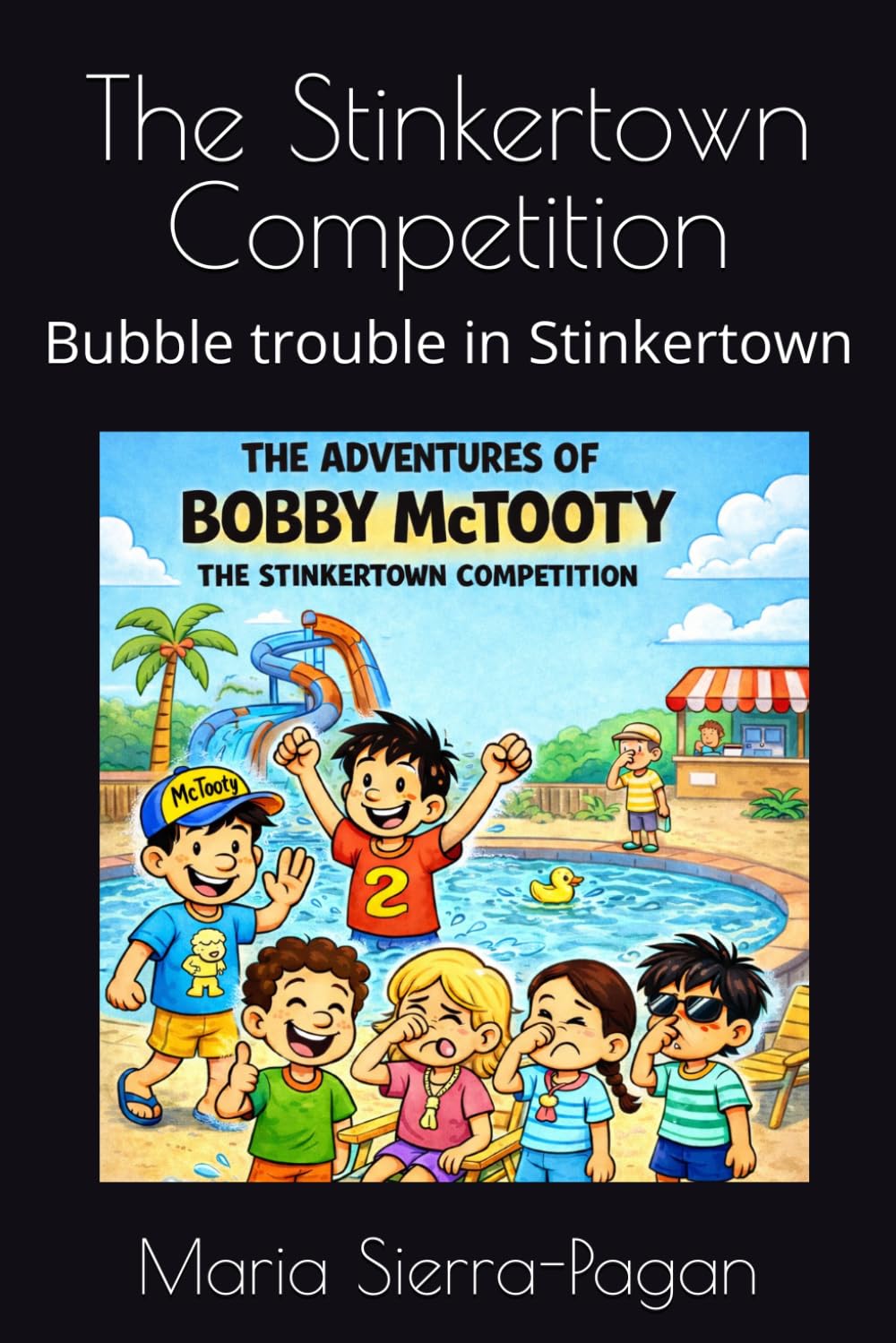 The Stinkertown Competition: Bubble trouble in Stinkertown (The Adventures of Bobby McTooty)