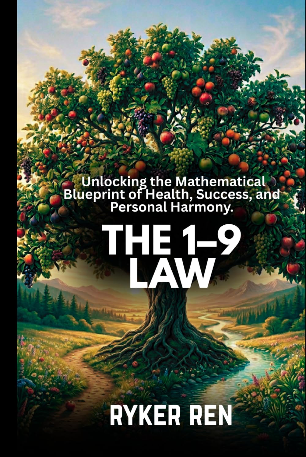 The 1 - 9 Law: Unlocking the Mathematical Blueprint of Health, Success, and Personal Harmony