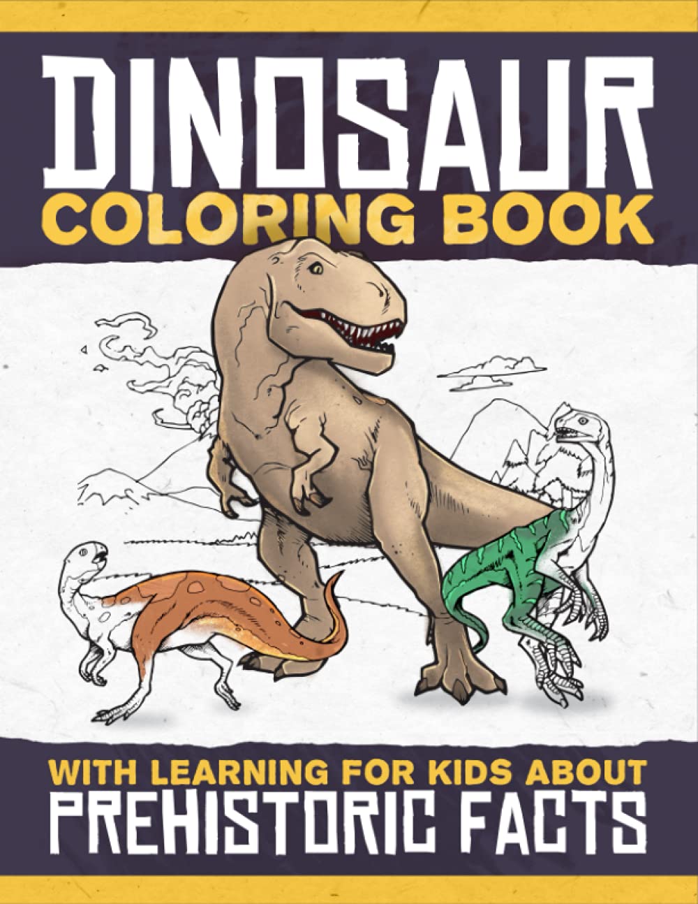 Dinosaur Coloring Book for Kids: Coloring of Dinosaurs for Children with Prehistoric Facts / Dino Gift with Elements of Science and Activity for Boys and Girls, Ages 4-8