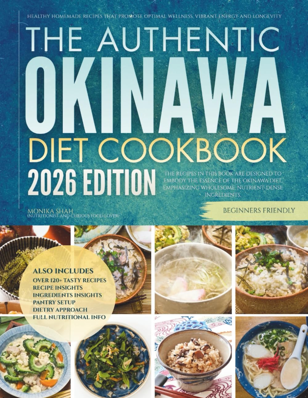The Authentic Okinawa Diet Cookbook: Healthy Homemade Recipes That Promote Optimal Wellness, Vibrant Energy and Longevity