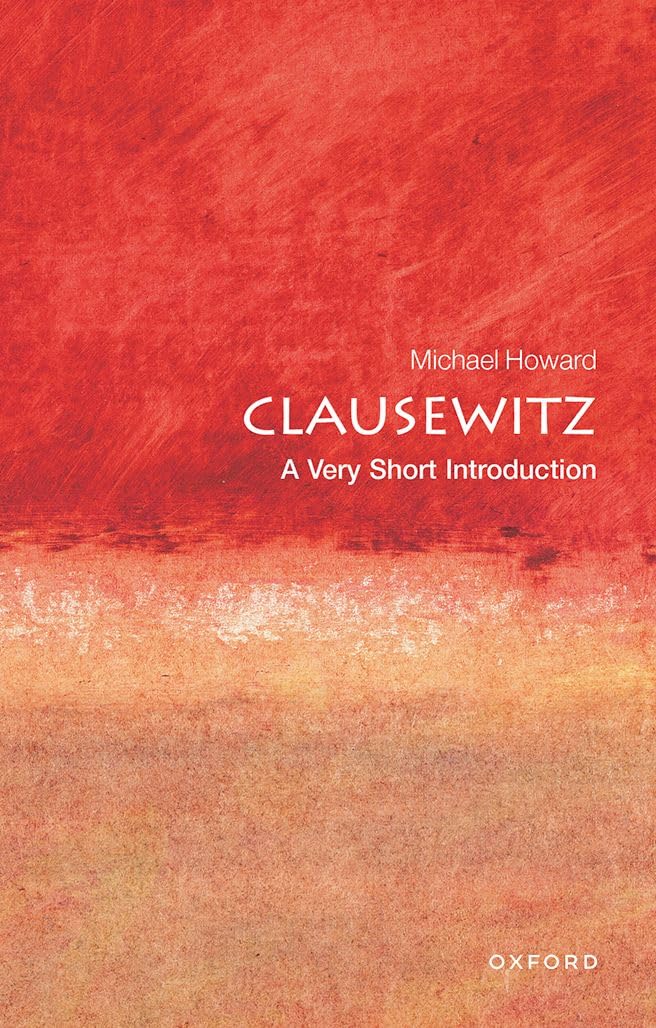 Clausewitz: A Very Short Introduction (Very Short Introductions) By Michael How