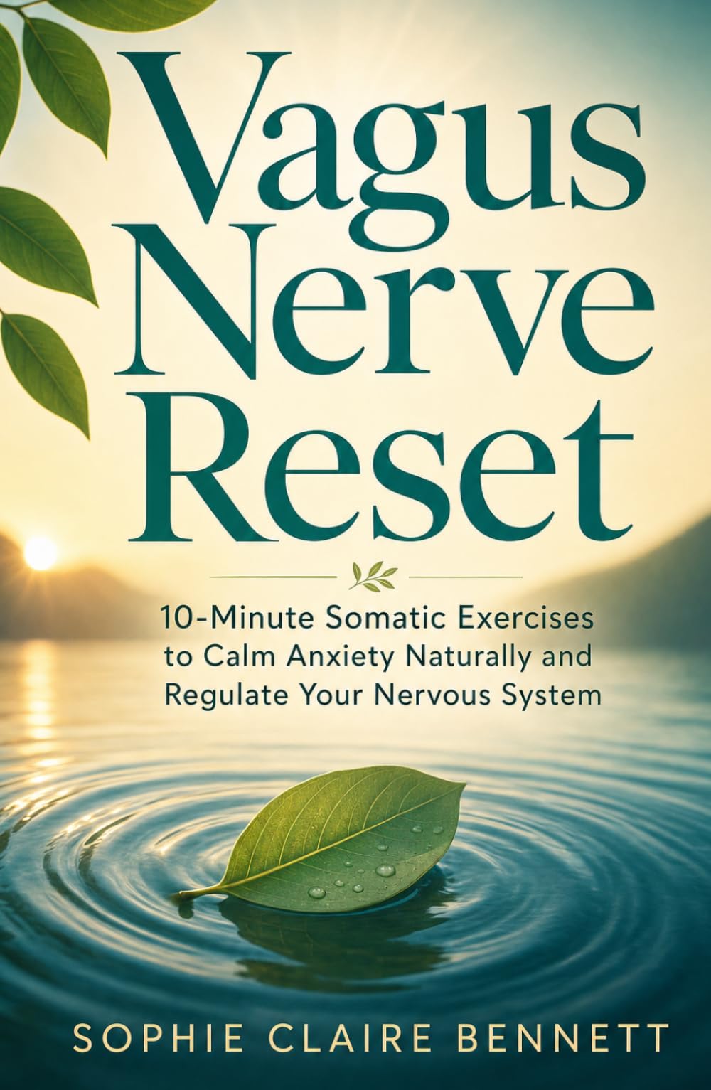 Vagus Nerve Reset: 10-Minute Somatic Exercises to Calm Anxiety Naturally and Regulate Your Nervous System (The Inner Peace Collection)