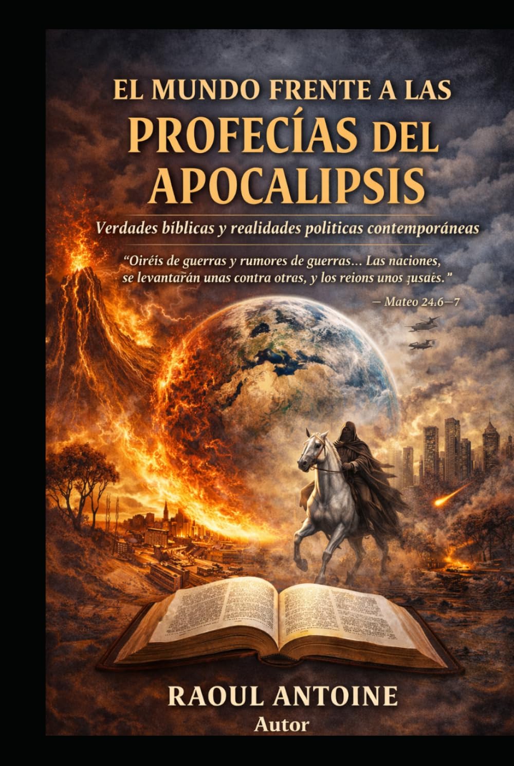 El mundo Frente a las Profecias de Apocalipsis: Verdades Biblicas Realidades Politicas contemporaneas