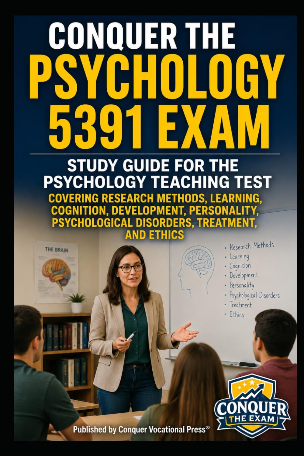Conquer the Psychology 5391 Exam: Study Guide for the Psychology Teaching Test Covering Research Methods, Learning, Cognition, Development, ... Ethics (Conquer Teacher Certification Exams)