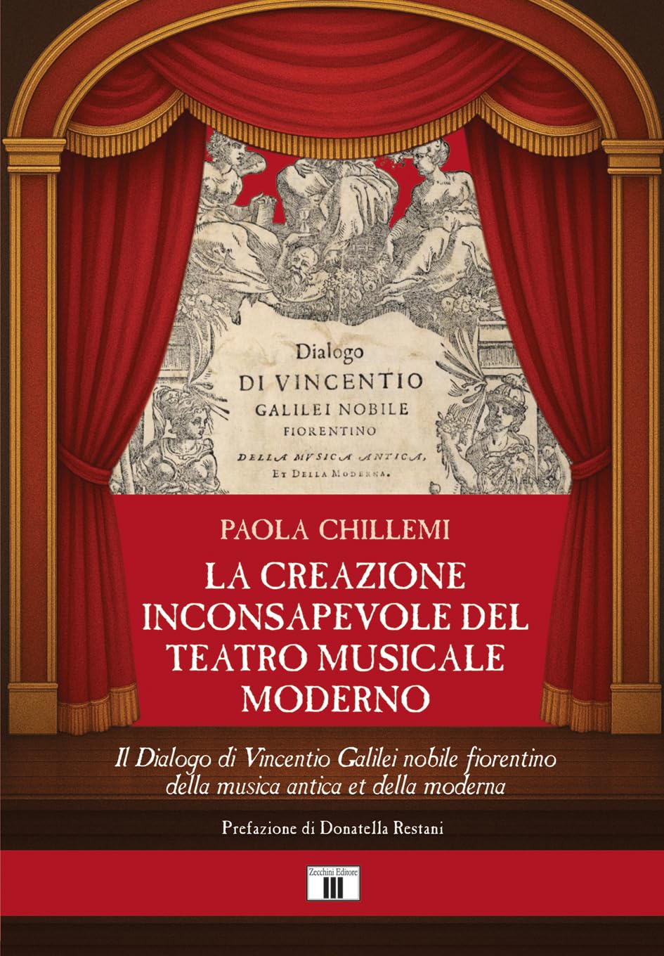 La creazione inconsapevole del teatro musicale moderno. Il Dialogo di Vincentio Galilei nobile fiorentino della musica antica et della moderna