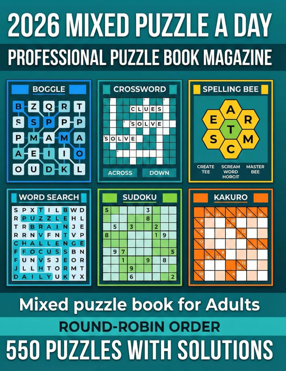MIXED PUZZLE A DAY 2026: 550 Mixed Puzzles • Word Search, Sudoku, Kakuro, Boggle, Number & Word Fill-In • Solutions Included