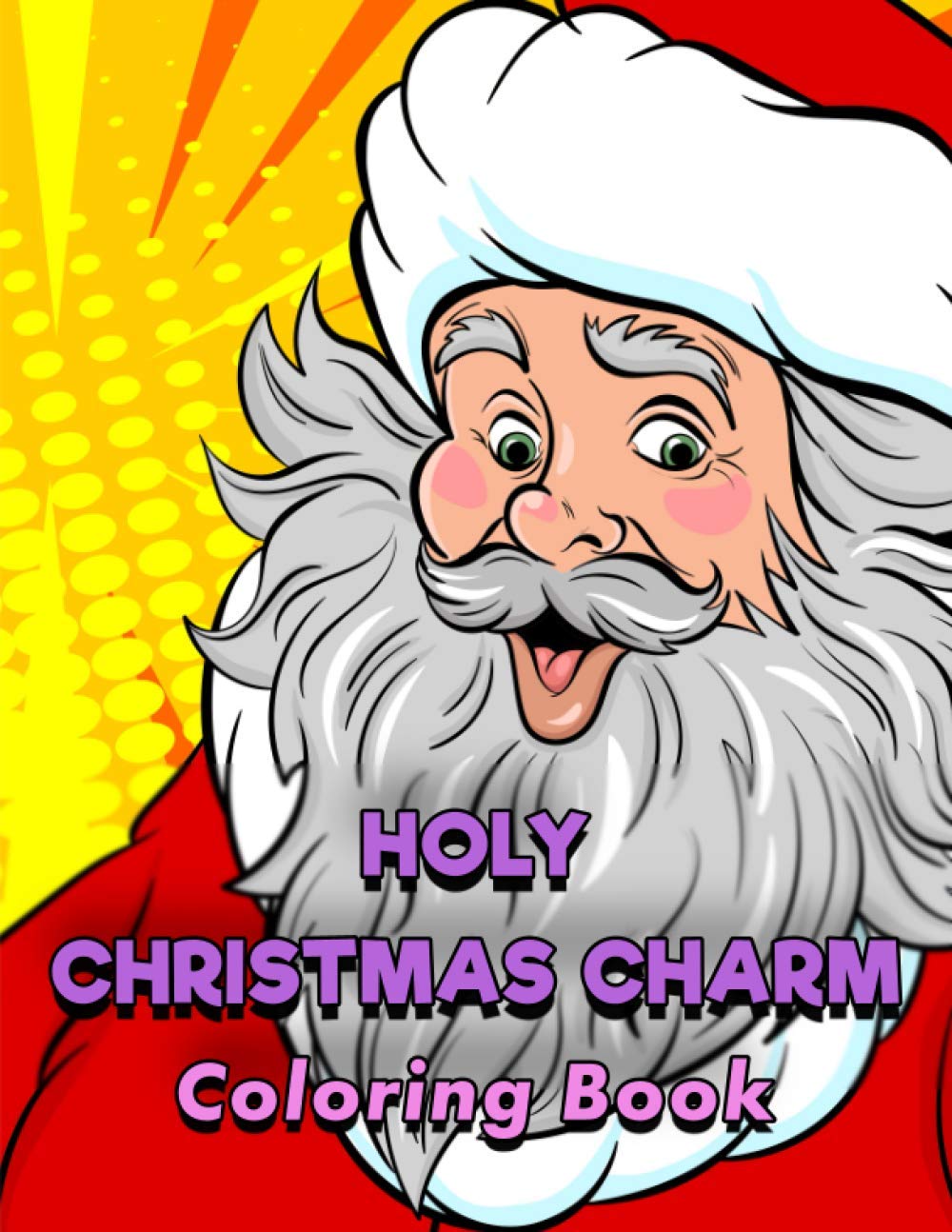 Holy Christmas Charm Coloring book: Christmas coloring book for Adults Easy, Relaxing, | 50 Beautiful Pages to Color with Santa Claus, Reindeer, Snowmen & More!