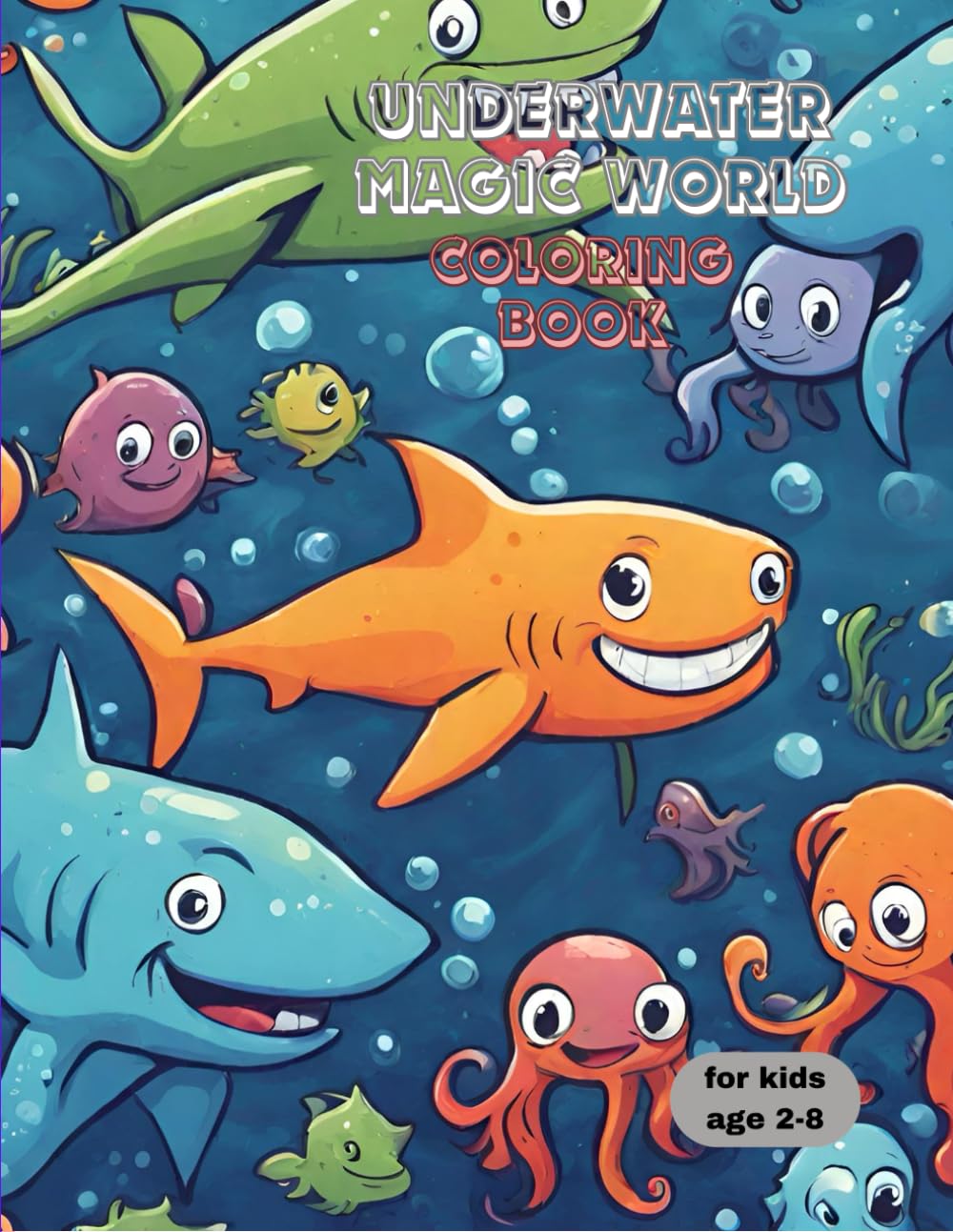 Underwater Magic World, Coloring Book: Coloring book, for kids 2-8 years old