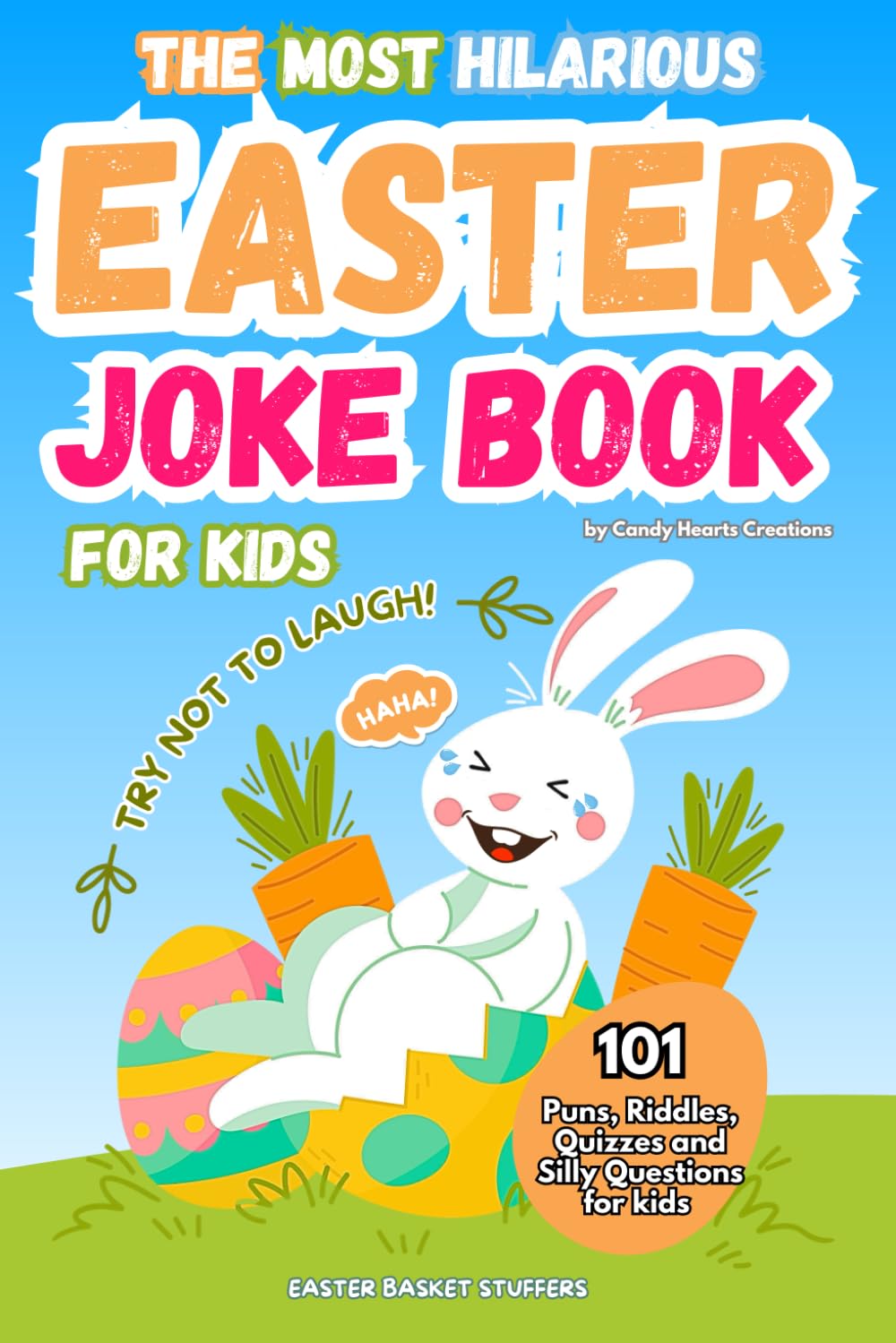 Easter Basket Stuffers: Easter Joke Book for Kids. 101 Puns, Quizzes, Riddles, and Silly Questions for Kids