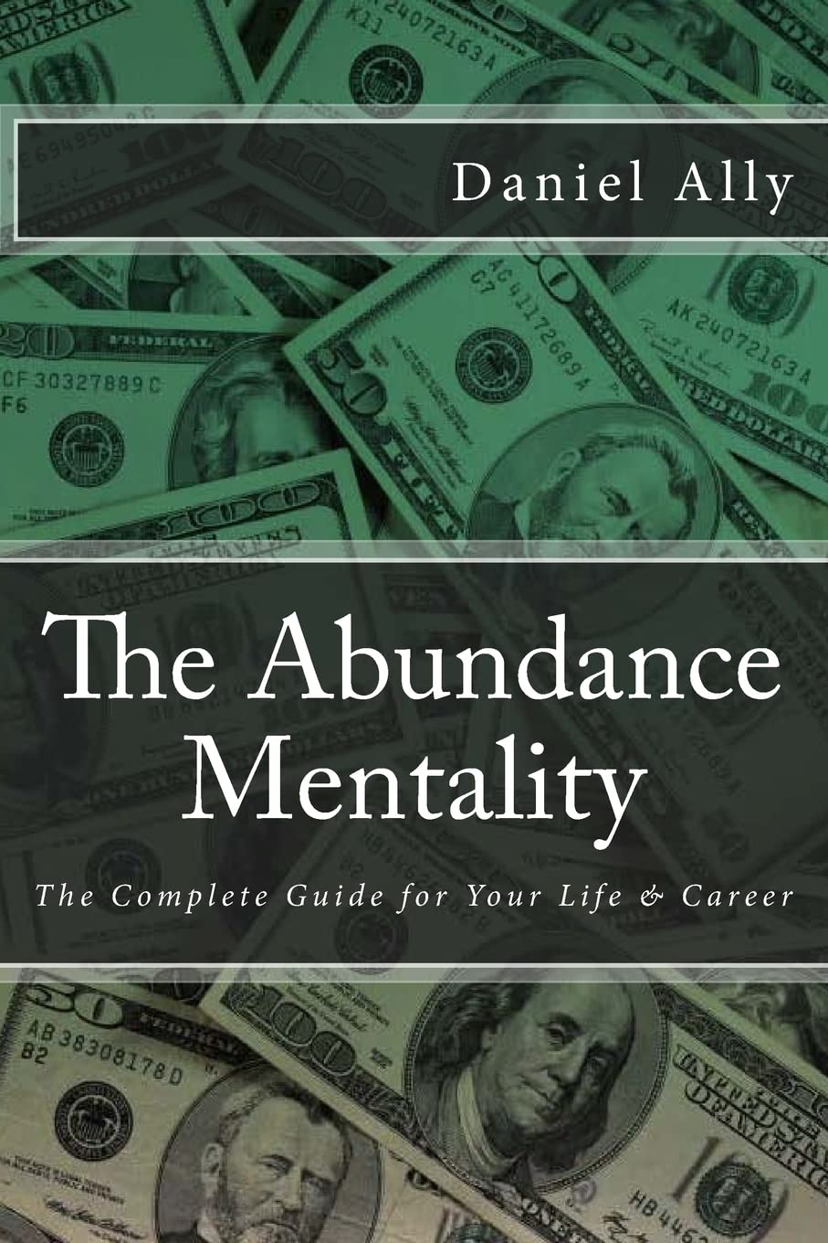 The Abundance Mentality: The Complete Guide for Your Life and Career