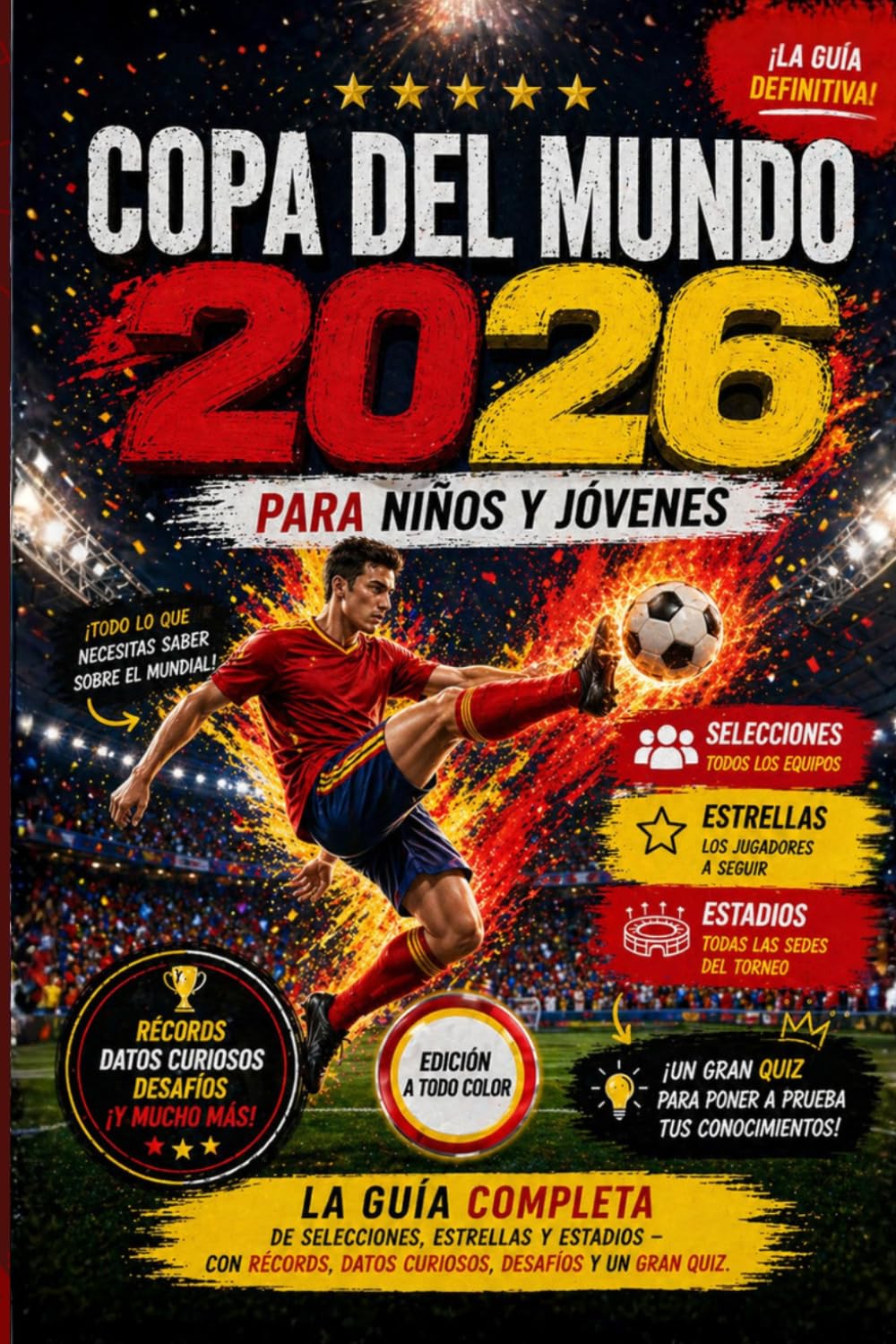 Copa del Mundo 2026 para Niños y Jóvenes: La guía completa de selecciones, estrellas y estadios – con récords, datos curiosos, desafíos y un gran quiz